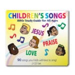 Children's Songs - Simple, Teachable, Bible Songs - Bible Study Guide